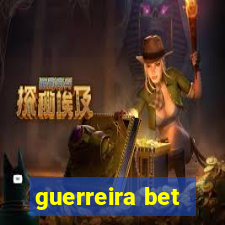 guerreira bet